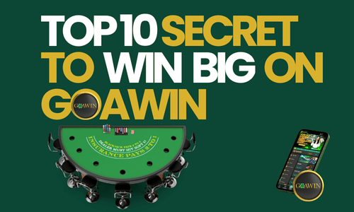 TOP 10 SECRET TO WIN BIG GOAWIN